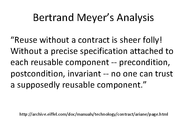 Bertrand Meyer’s Analysis “Reuse without a contract is sheer folly! Without a precise specification