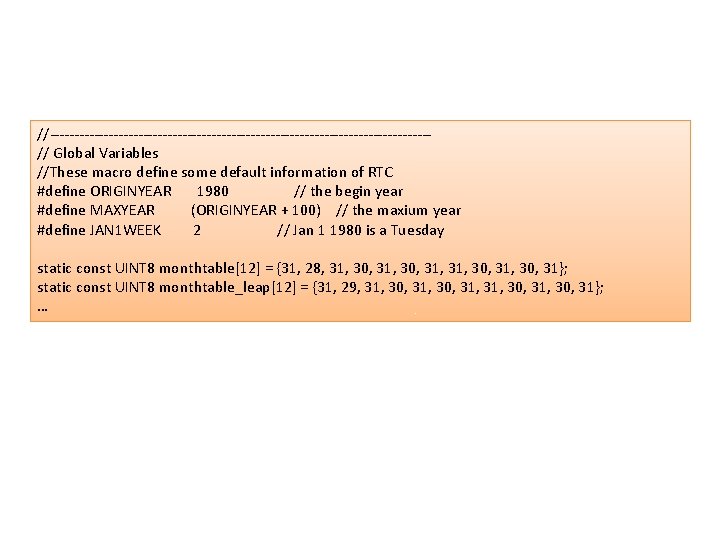 //---------------------------------------// Global Variables //These macro define some default information of RTC #define ORIGINYEAR 1980