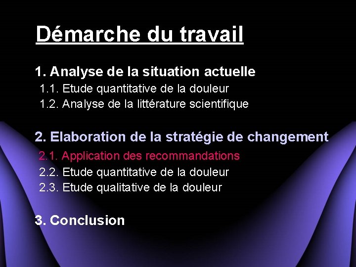 Démarche du travail 1. Analyse de la situation actuelle 1. 1. Etude quantitative de