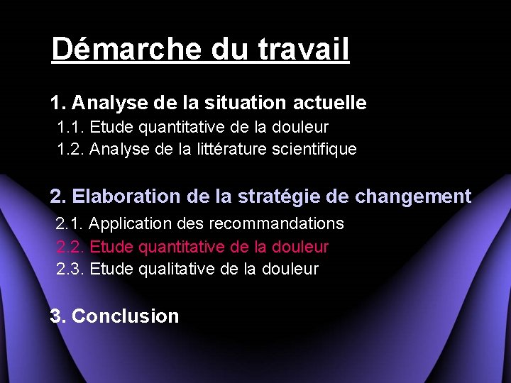 Démarche du travail 1. Analyse de la situation actuelle 1. 1. Etude quantitative de