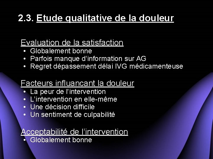 2. 3. Etude qualitative de la douleur Evaluation de la satisfaction • Globalement bonne