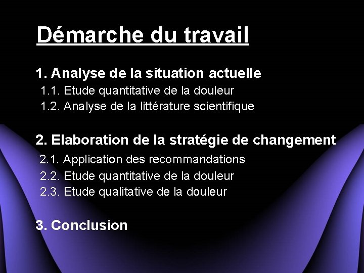 Démarche du travail 1. Analyse de la situation actuelle 1. 1. Etude quantitative de