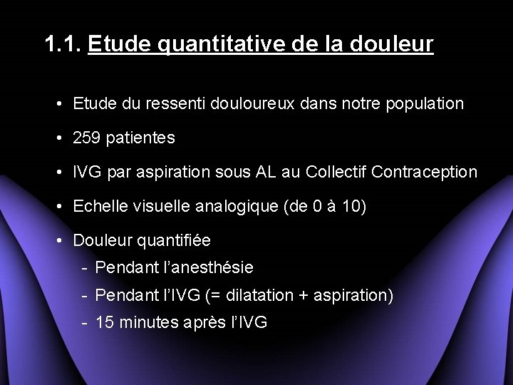 1. 1. Etude quantitative de la douleur • Etude du ressenti douloureux dans notre