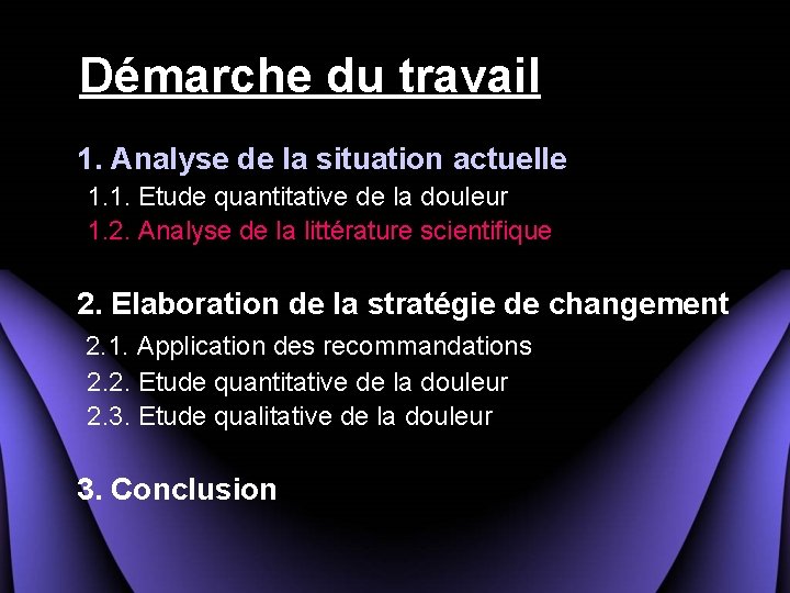 Démarche du travail 1. Analyse de la situation actuelle 1. 1. Etude quantitative de