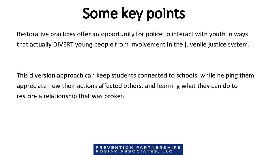 Some key points Restorative practices offer an opportunity for police to interact with youth