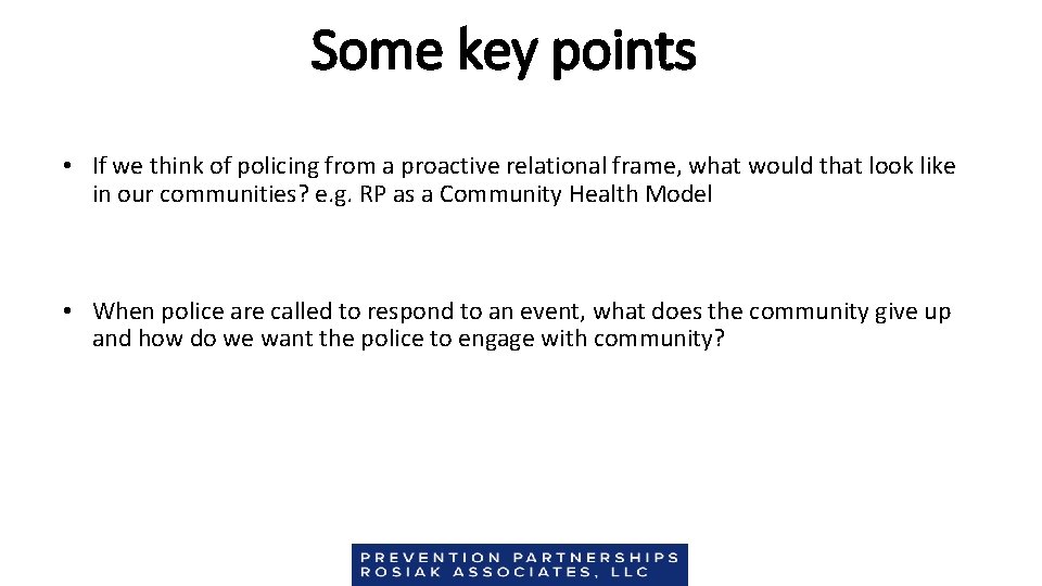 Some key points • If we think of policing from a proactive relational frame,