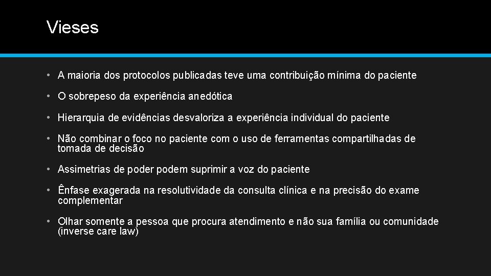 Vieses • A maioria dos protocolos publicadas teve uma contribuição mínima do paciente •