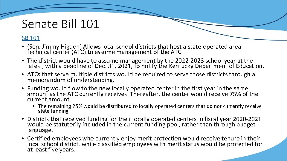 Senate Bill 101 SB 101 • (Sen. Jimmy Higdon) Allows local school districts that