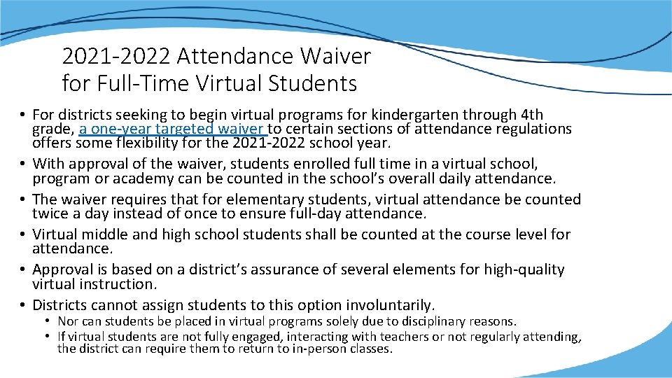 2021 -2022 Attendance Waiver for Full-Time Virtual Students • For districts seeking to begin