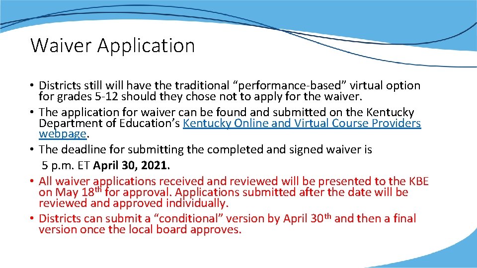 Waiver Application • Districts still will have the traditional “performance-based” virtual option for grades