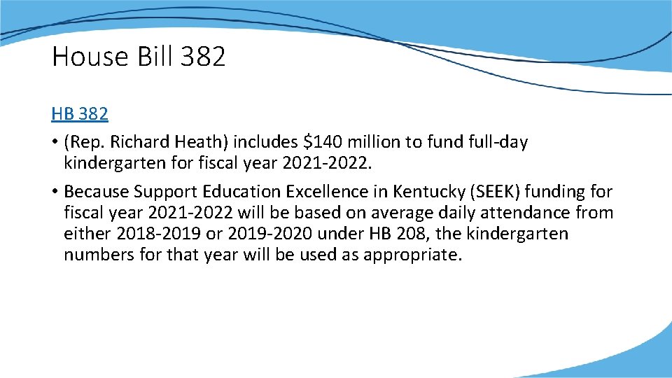 House Bill 382 HB 382 • (Rep. Richard Heath) includes $140 million to fund