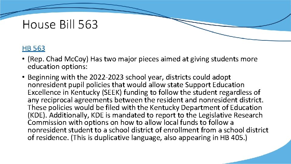 House Bill 563 HB 563 • (Rep. Chad Mc. Coy) Has two major pieces