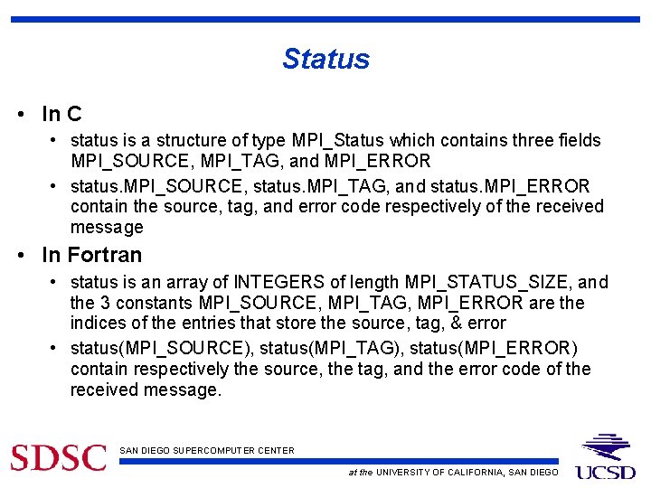 Status • In C • status is a structure of type MPI_Status which contains