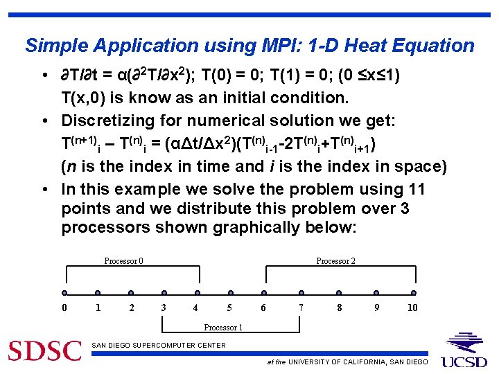 Simple Application using MPI: 1 -D Heat Equation • ∂T/∂t = α(∂2 T/∂x 2);