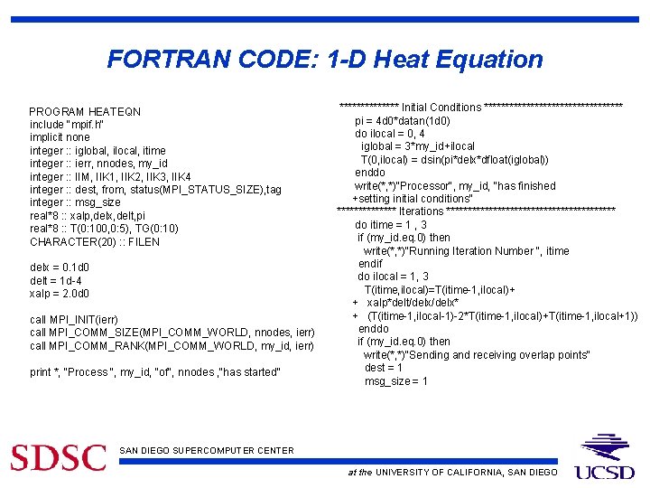 FORTRAN CODE: 1 -D Heat Equation PROGRAM HEATEQN include "mpif. h" implicit none integer