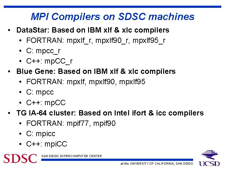 MPI Compilers on SDSC machines • Data. Star: Based on IBM xlf & xlc