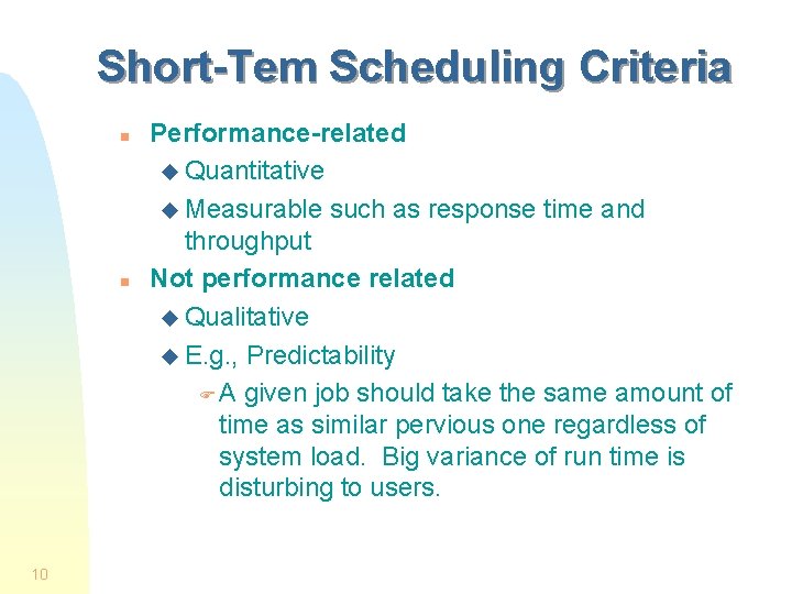 Short-Tem Scheduling Criteria n n 10 Performance-related u Quantitative u Measurable such as response