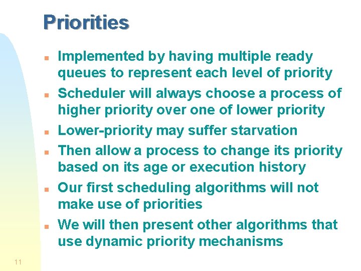 Priorities n n n 11 Implemented by having multiple ready queues to represent each