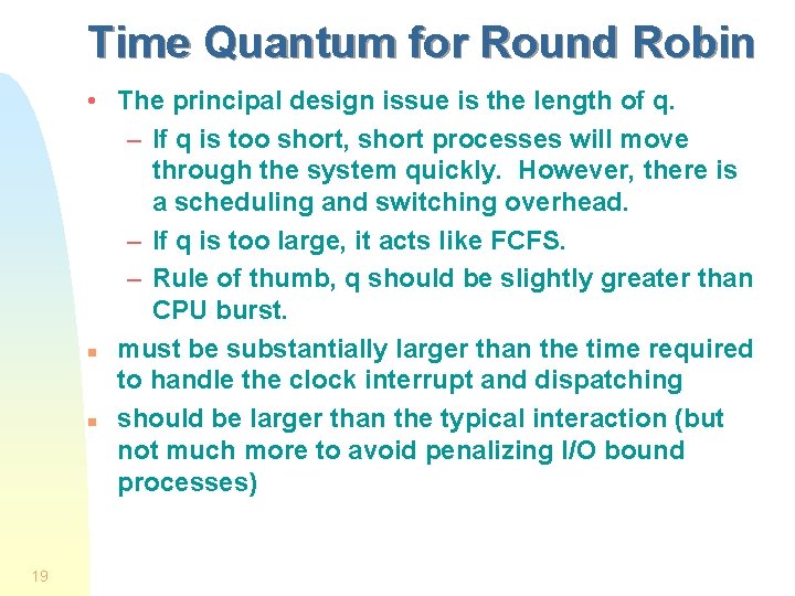 Time Quantum for Round Robin • The principal design issue is the length of