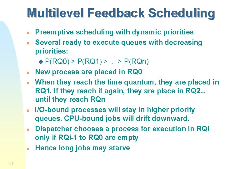 Multilevel Feedback Scheduling n n n n 31 Preemptive scheduling with dynamic priorities Several