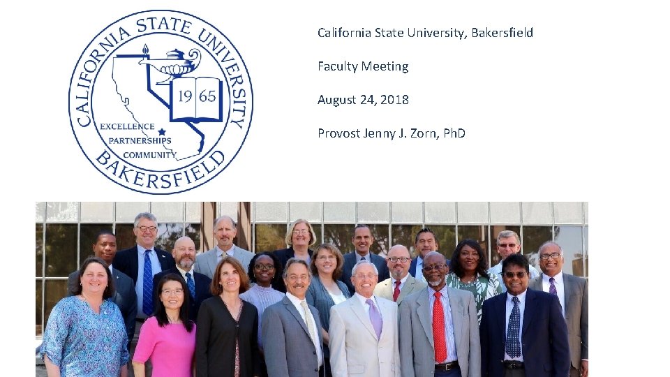 California State University, Bakersfield Faculty Meeting August 24, 2018 Provost Jenny J. Zorn, Ph.