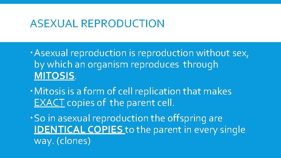 ASEXUAL REPRODUCTION Asexual reproduction is reproduction without sex, by which an organism reproduces through