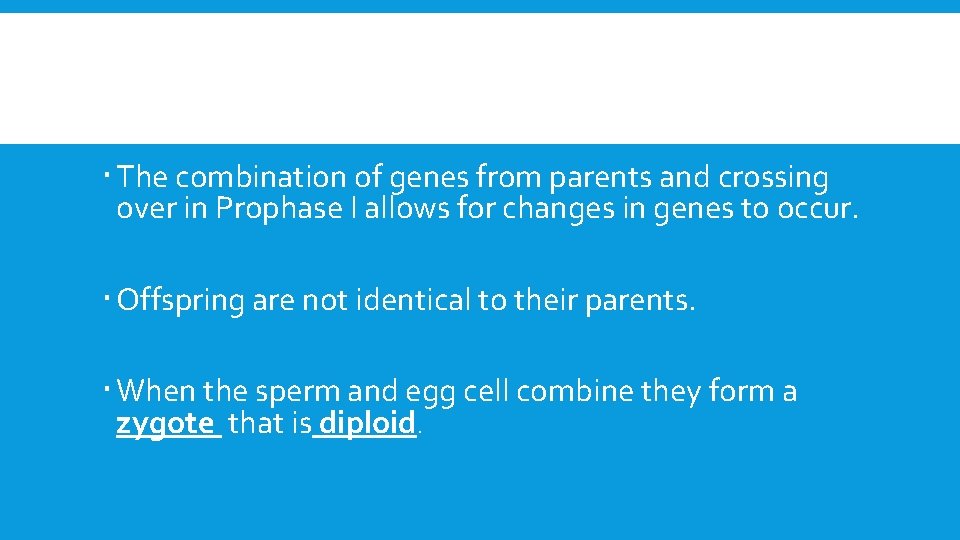  The combination of genes from parents and crossing over in Prophase I allows