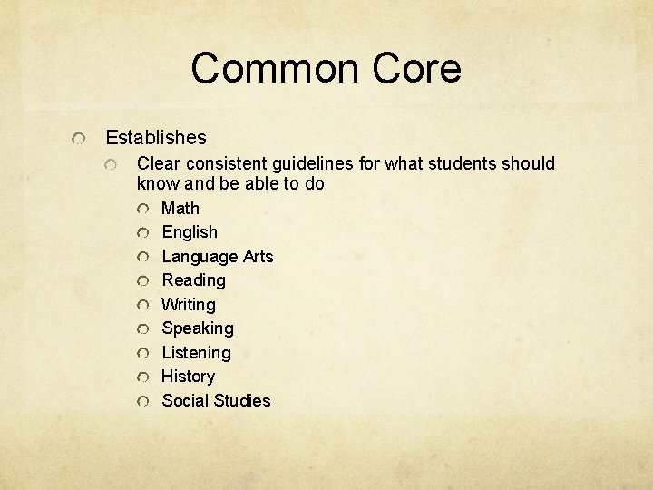 Common Core Establishes Clear consistent guidelines for what students should know and be able