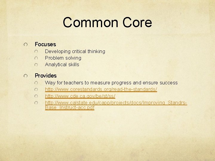 Common Core Focuses Developing critical thinking Problem solving Analytical skills Provides Way for teachers