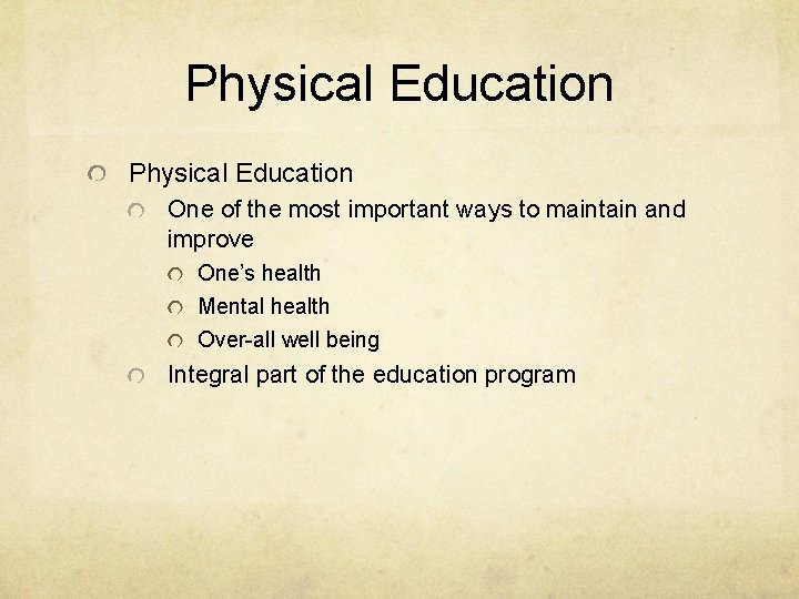 Physical Education One of the most important ways to maintain and improve One’s health