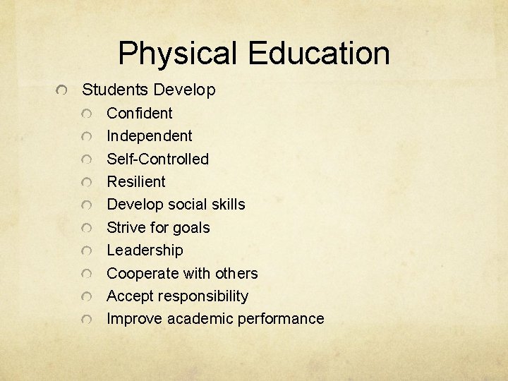 Physical Education Students Develop Confident Independent Self-Controlled Resilient Develop social skills Strive for goals