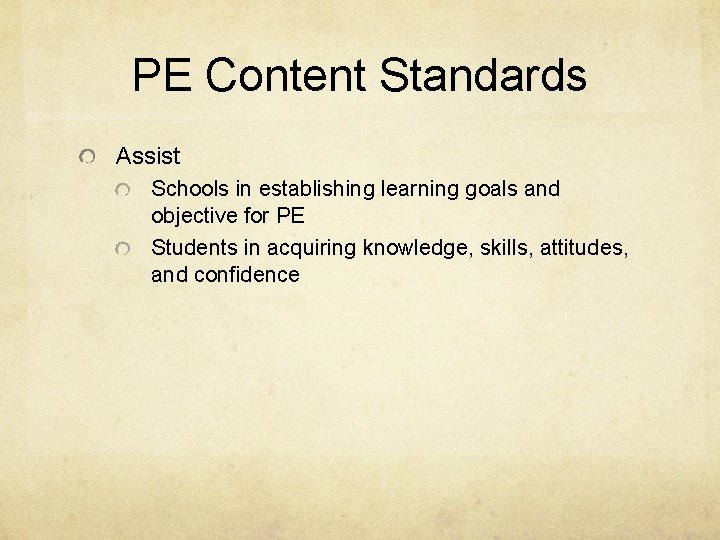 PE Content Standards Assist Schools in establishing learning goals and objective for PE Students