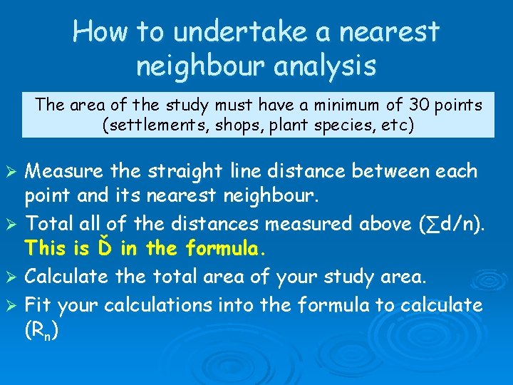How to undertake a nearest neighbour analysis The area of the study must have
