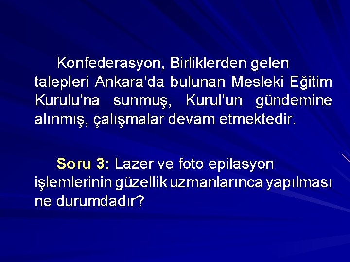 Konfederasyon, Birliklerden gelen talepleri Ankara’da bulunan Mesleki Eğitim Kurulu’na sunmuş, Kurul’un gündemine alınmış, çalışmalar