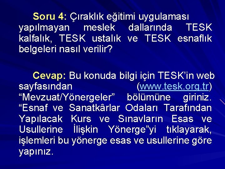 Soru 4: Çıraklık eğitimi uygulaması yapılmayan meslek dallarında TESK kalfalık, TESK ustalık ve TESK