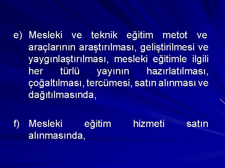 e) Mesleki ve teknik eğitim metot ve araçlarının araştırılması, geliştirilmesi ve yaygınlaştırılması, mesleki eğitimle