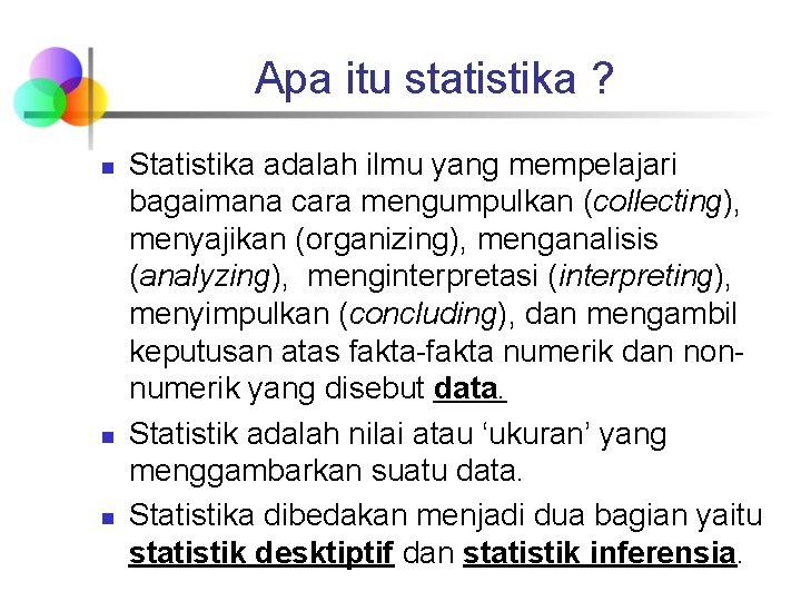 Apa itu statistika ? n n n Statistika adalah ilmu yang mempelajari bagaimana cara