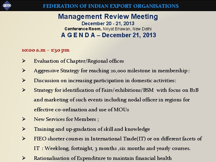 FEDERATION OF INDIAN EXPORT ORGANISATIONS Management Review Meeting December 20 - 21, 2013 Conference