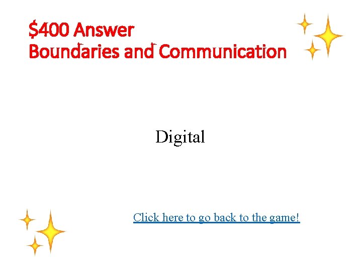 $400 Answer Boundaries and Communication Digital Click here to go back to the game!