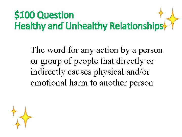 $100 Question Healthy and Unhealthy Relationships The word for any action by a person