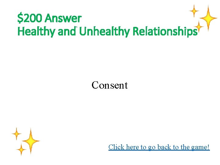 $200 Answer Healthy and Unhealthy Relationships Consent Click here to go back to the