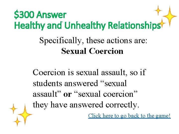 $300 Answer Healthy and Unhealthy Relationships Specifically, these actions are: Sexual Coercion is sexual
