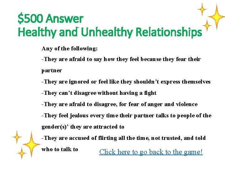 $500 Answer Healthy and Unhealthy Relationships Any of the following: -They are afraid to