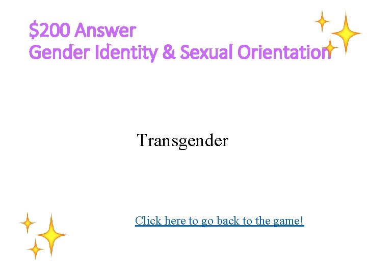 $200 Answer Gender Identity & Sexual Orientation Transgender Click here to go back to