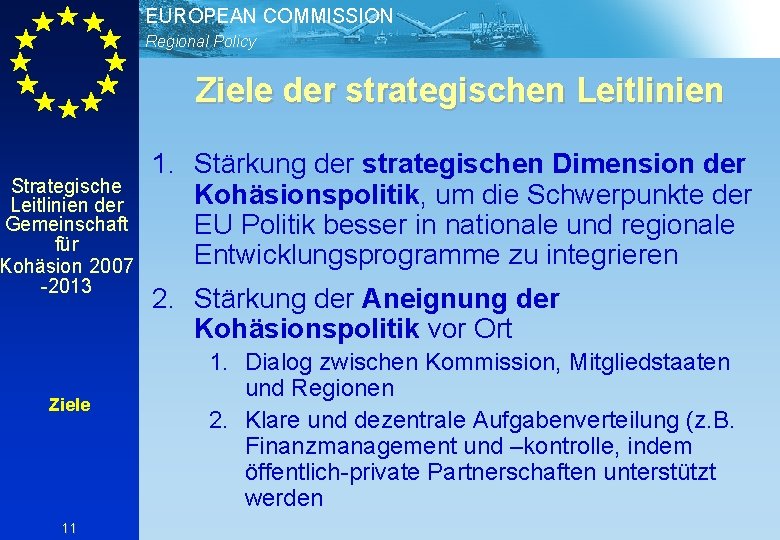 EUROPEAN COMMISSION Regional Policy Ziele der strategischen Leitlinien Strategische Leitlinien der Gemeinschaft für Kohäsion