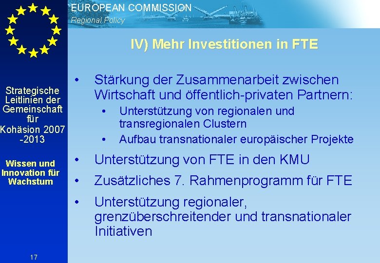 EUROPEAN COMMISSION Regional Policy IV) Mehr Investitionen in FTE Strategische Leitlinien der Gemeinschaft für