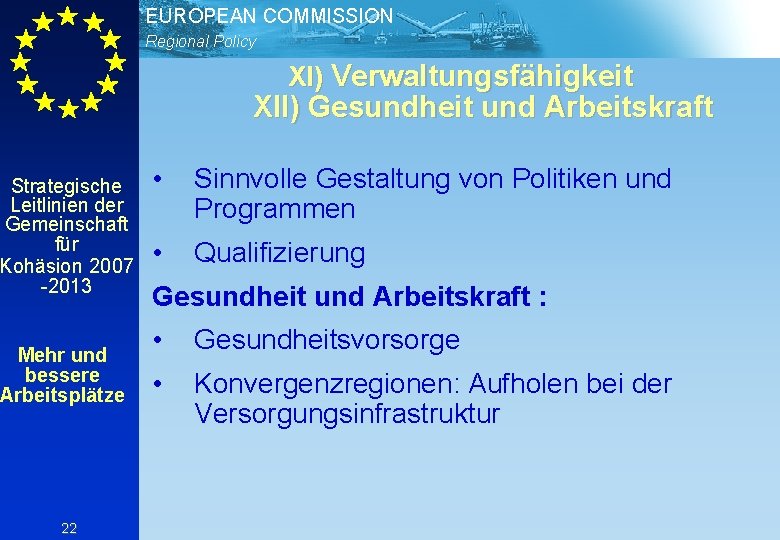 EUROPEAN COMMISSION Regional Policy XI) Verwaltungsfähigkeit XII) Gesundheit und Arbeitskraft Strategische Leitlinien der Gemeinschaft