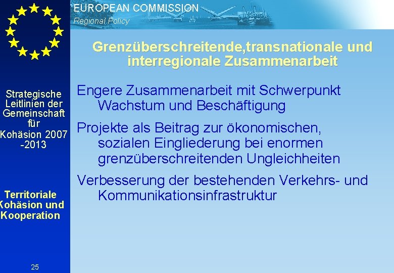 EUROPEAN COMMISSION Regional Policy Grenzüberschreitende, transnationale und interregionale Zusammenarbeit Strategische Leitlinien der Gemeinschaft für