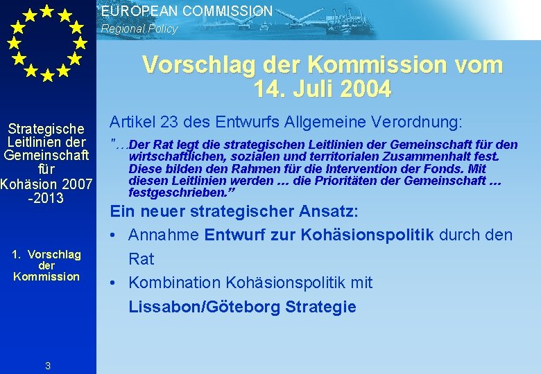 EUROPEAN COMMISSION Regional Policy Vorschlag der Kommission vom 14. Juli 2004 Strategische Leitlinien der