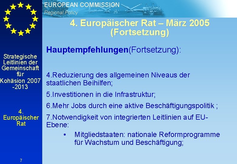 EUROPEAN COMMISSION Regional Policy 4. Europäischer Rat – März 2005 (Fortsetzung) Strategische Leitlinien der